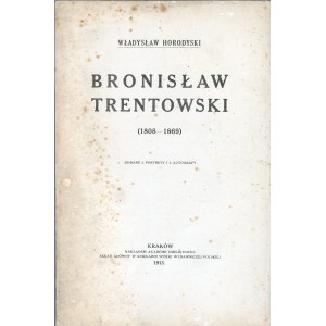 Horodyski Władysław - Bronisław Trentowski (1808-1869). Kraków 1913 Nakł. Akademii Umiejętności.
