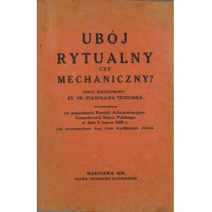 Trzeciak Stanisław - Ubój rytualny czy mechaniczny? Opinja rzeczoznawcy ... Warszawa 1936 Druk. Rolnicza.