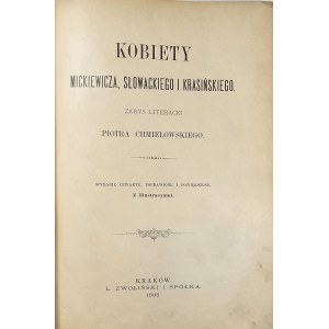 Chmielowski Piotr - Women of Mickiewicz, Slowacki and Krasinski. Literary Outline ... Cracow 1895 L. Zwolinski &amp; Sp.
