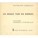 Dębnicki Kazimierz - Co widać tam na brzegu. Ilustrował Andrzej Strumiłło. Warszawa 1969 Biuro Wyd. Ruch.