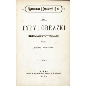 Bałucki Michał - Typy i obrazki krakowskie przez ... Wilno 1881 Druk. J. Blumowicza, Rudnicka, d. ks. Ogińskich.