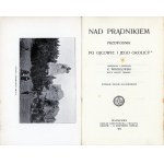Wróblewski K[azimierz] - Nad Prądnikiem. Przewodnik po Ojcowie i jego okolicy. Przejrzał i dopełnił ... Wyd. 2 illustrowane. Warszawa 1907 Nakł. Gebethnera i Wolffa.