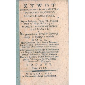 Żywot Błogosławioney Siostry Maryi od Wcielenia Pańskiego Karmelitanki Bosey. Od Oyca Swiętego Piusa VI. Papieża Dnia 24. Maja Roku 1791. W Poczet Błogosławionych zapisaney.