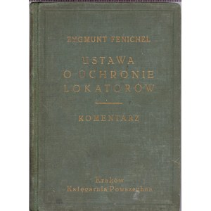 Fenichel Zygmunt - Ustawa o ochronie lokatorów. Komentarz. Kraków 1937 Księg. Powszechna.