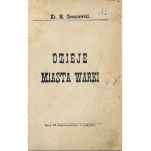 Ciemniewski M[arceli] - Dzieje miasta Warki. Gostynin [1925] Druk Wł. Kożuchowskiego.