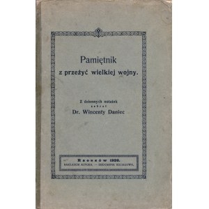 Daniec Wincenty - Pamiętnik z przeżyć wielkiej wojny. Z dziennych notatek zebrał ... Rzeszów 1925 Nakł. autora.