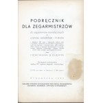 Sievert Hermann - Podręcznik dla zegarmistrzów do egzaminów teoretycznych dla uczniów, czeladników i mistrzów...Z 193 rycinami w tekście i 5 tablicami. Bydgoszcz 1939 Nakł. Komitetu Wyd. Przy Cechu Zegarmistrzów, Złotników, Grawerów i Optyków w Bydgoszczy