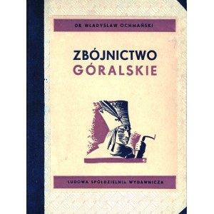Ochmański Władysław - Zbójnictwo góralskie. Z dziejów walki klasowej na wsi góralskiej. Warszawa 1950 Ludowa Spółdzielnia Wydawnicza.