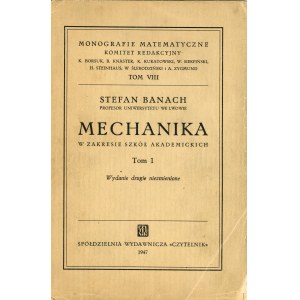 Banach Stefan - Mechanika w zakresie szkół akademickich. T. 1-2. Warszawa 1947 Sp. Wyd. Czytelnik.