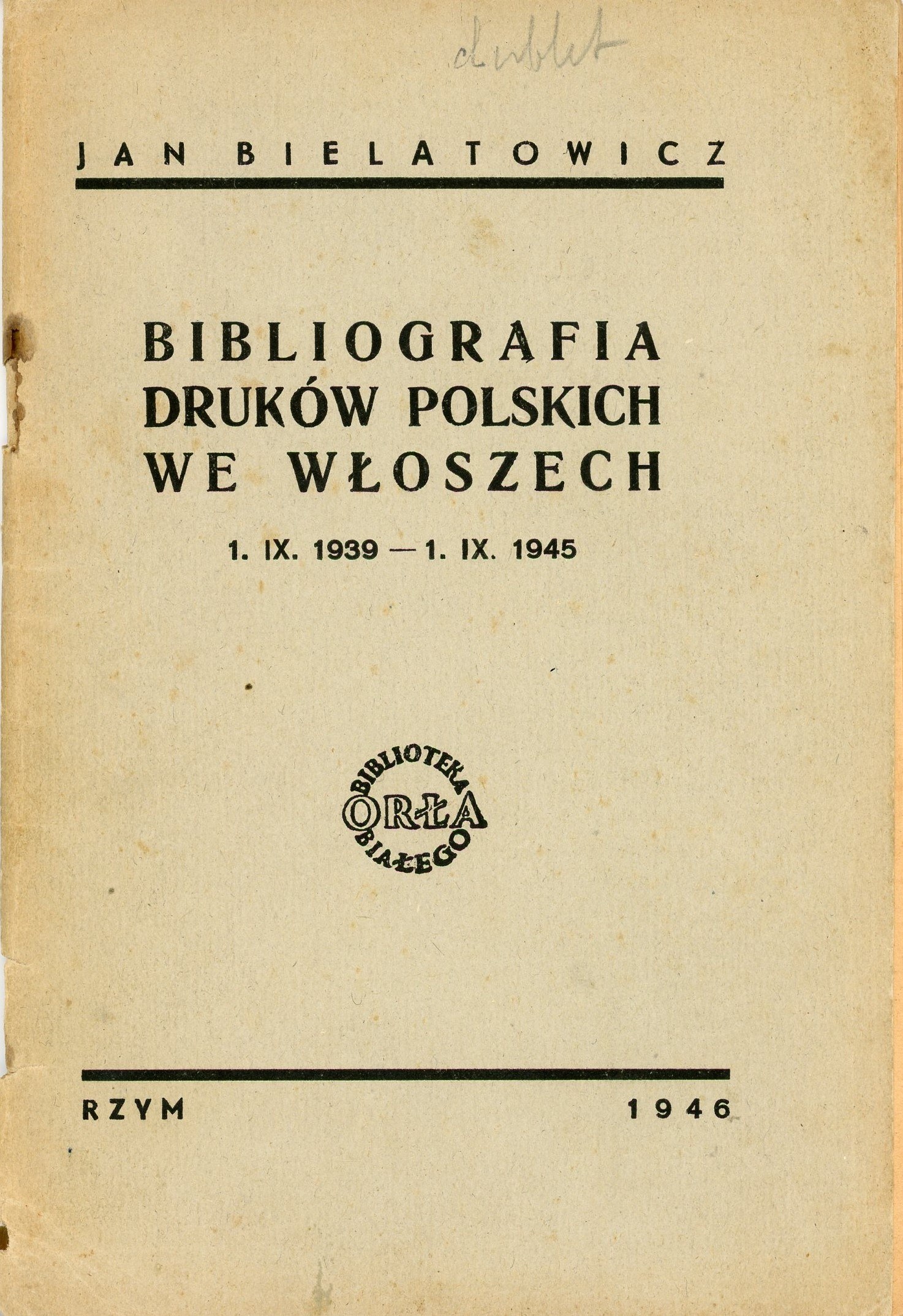 Bielatowicz Jan - Bibliografia Druków Polskich We Włoszech 1.IX. 1939 ...