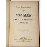 BARTOSZEWICZ Juljan - Szkic dziejów Kościoła ruskiego w Polsce, Kraków 1880