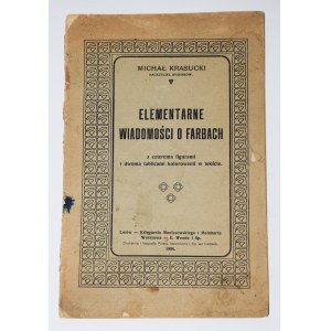 KRASUCKI Michal - Elementare Informationen über Farben, Lvov 1908.