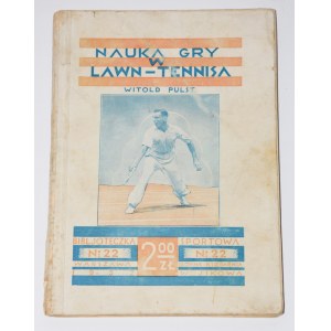 PULST Witold - Nauka gry w lawn-tennisa. Warszawa 1932. Główna Księgarnia Wojskowa.