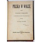 GILLER Agaton - Polska w walce. Zbiór wspomnień i pamiętników z dziejów naszego wyjarzmiania wydał...Kraków 1875.