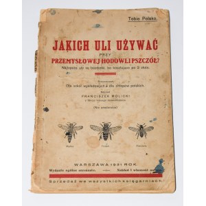 MOLICKI Franciszek - Jakich uli używać przy przemysłowej hodowli pszczół?, Warszawa 1931