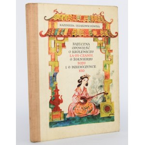 IŁŁAKOWICZÓWNA Kazimiera - Eine märchenhafte Geschichte über den Prinzen La-Fi-Czaniu, über den Soldaten Soju und das Mädchen Kio. Illustriert von J. M. Szancer.