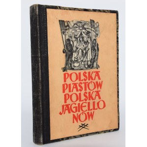 WOJCIECHOWSCY Maria and Zygmunt - Poland of the Piasts. Poland of the Jagiellons. Poznan 1946.