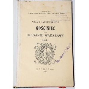 JARZĘBSKI Adam - Gościniec abo opisanie Warszawy 1643 r. Przedmowa Aleksandra Kraushara. Varšava 1909.