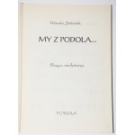 [dedykacja autorki] JÓŹWIAK Wanda - My z Podola. Saga rodzinna.