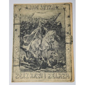 STYKA Jan - Z łez, krwi i żelaza. Paryż 1916.