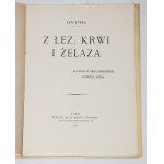 STYKA Jan - Z łez, krwi i żelaza. Paryż 1916.