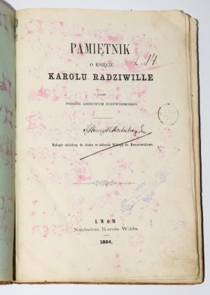 Pamiętnik o księciu Karolu Radziwille pisany podług Archwium Nieświezkiego. Lwów 1864.
