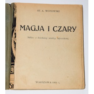 WOTOWSKI St. A. - Magja i czary. Szkice z dziedziny tajemniczej. Warszawa 1926.