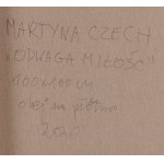 Martyna Czech (b. 1990, Tarnow), Courage Love, 2020