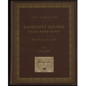 Koziczyński Jerzy - Banknoty polskie / Polish Paper Money, Kolekcja Lucow, Tom I (1794-1866), Warszawa 2000, ISBN 839133...