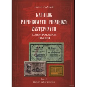 Podczaski Andrzej - Katalog papierowych pieniędzy zastępczych z ziem polskich 1914-1924, Tom II, Dawny zabór rosyjski; L...