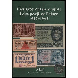 Nestorowicz Zbigniew - Pieniądz czasu wojny i okupacji w Polsce 1939-1945, Lublin 2009, ISBN 9788389616937