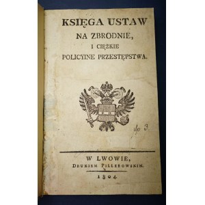 Zbierka zákonov o trestných činoch a závažných politických trestných činoch. Ľvov 1804