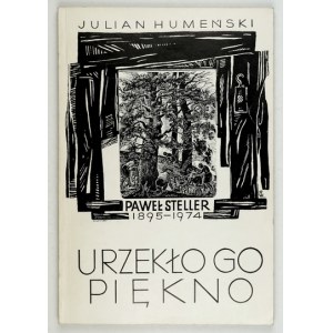 HUMEÑSKI Julian - He was bewitched by beauty. Paweł Steller 1895-1974. Katowice 1984. księg. St. Jacek. 8, s. 75, [6],...