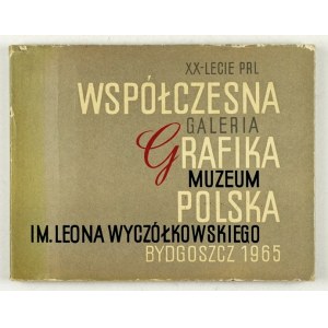 [Katalóg]. Galéria Múzea Leona Wyczółkowského. Súčasná poľská grafika. Bydgoszcz 1965. 16d podł., pp. [128]....