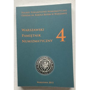 Warszawski Pamiętnik Numizmatyczny 4, Warszawa 2015.