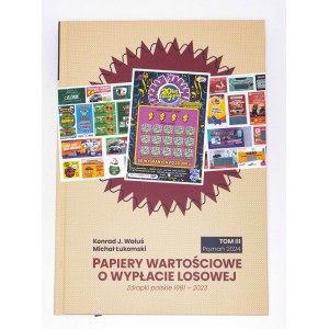 Waluś i Łukomski, Papiery wartościowe o wypłacie losowej, zdrapki polskie 1991-2023, Tom III 2024