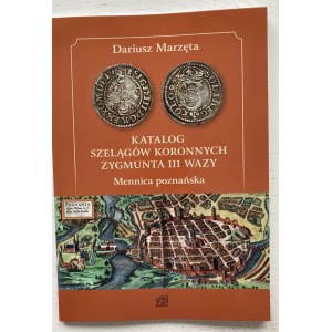 Marzęta Dariusz, Katalog szelągów koronnych, Mennica poznańska, Lublin 2024.