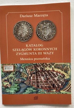 Marzęta Dariusz, Catalogue of crown sherds, Poznan Mint, Lublin 2024.