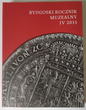 BYDGOSKI MUZEAL ANNUAL IV 2015 - numismatic articles.