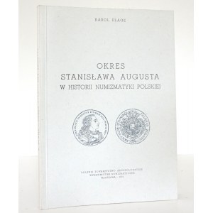 Plage K., OKRES STANISŁAWA AUGUSTA W HISTORII NUMIZMATYKI POLSKIEJ [stan bardzo dobry/idealny]