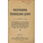 Przewodnik techniczno-leśny [Lwów 1934] [leśnictwo, rybactwo, sadownictwo, pszczelnictwo, tartacznictwo i in.]