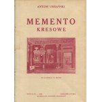 URBAŃSKI Antoni - Memento kresowe [Erstausgabe 1929].