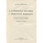 URBAŃSKI Antoni - Z czarnego szlaku i tamtych rubieży. Zabytki polskie przepadłe na Podolu, Wołyniu, Ukrainie [1928].