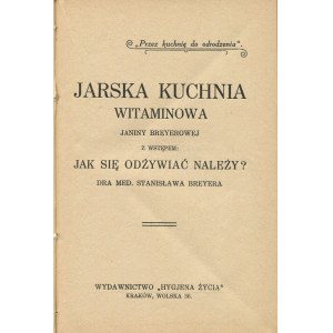 BREYEROWA Janina - Jarska kuchnia vitaminowa. With an introduction How should one eat? by Dr. med. Stanislaw Breyer [1927].