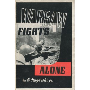 NAGÓRSKI Zygmunt - Warsaw fights alone [1944] [okł. Jan Poliński]