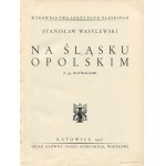 WASYLEWSKI Stanisław - Na Śląsku Opolskim [1937] [opr. graf. Józef Ratzko]