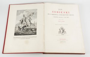 ŁOSKI Józef - Jan Sobieski, jego rodzina, towarzysze broni i współczesne zabytki [1883] [oprawa wydawnicza]