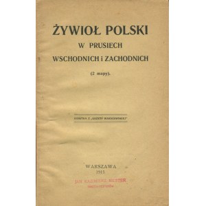 TURKOWSKI Tadeusz - Żywioł polski w Prusach Wschodnich i Zachodnich (2 mapy) [1915]