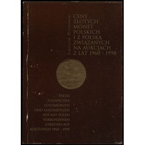 Dutkowski Jarosław - Ceny złoty monet polskich i z Polską związanych na aukcjach z lat 1960-1998, Gdańsk 1998, ISBN 90...