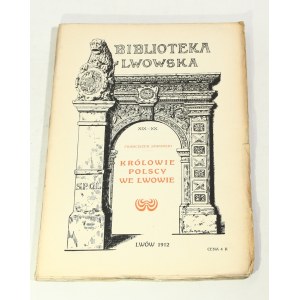 Franciszek Jaworski Królowie Polscy we Lwowie - Biblioteka lwowska [1912]